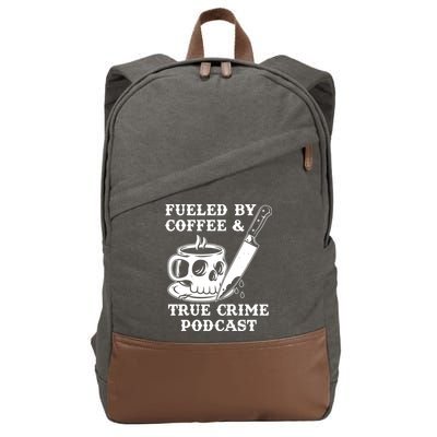 Fueled By Coffee And True Crime Podcast Cotton Canvas Backpack