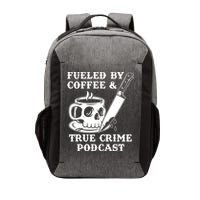 Fueled By Coffee And True Crime Podcast Vector Backpack