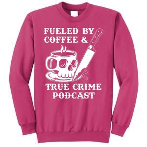 Fueled By Coffee And True Crime Podcast Sweatshirt