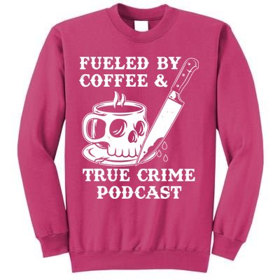 Fueled By Coffee And True Crime Podcast Sweatshirt