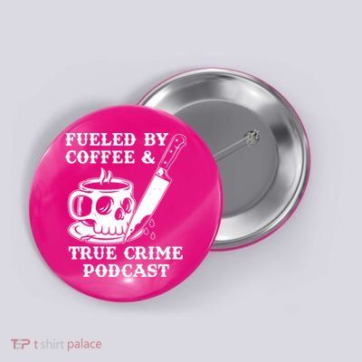 Fueled By Coffee And True Crime Podcast Button