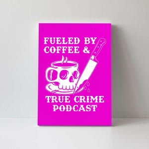 Fueled By Coffee And True Crime Podcast Canvas