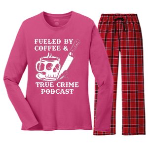 Fueled By Coffee And True Crime Podcast Women's Long Sleeve Flannel Pajama Set 