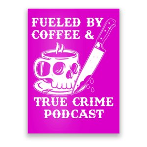 Fueled By Coffee And True Crime Podcast Poster