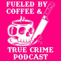 Fueled By Coffee And True Crime Podcast Poster