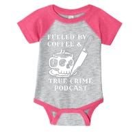 Fueled By Coffee And True Crime Podcast Infant Baby Jersey Bodysuit