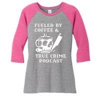 Fueled By Coffee And True Crime Podcast Women's Tri-Blend 3/4-Sleeve Raglan Shirt