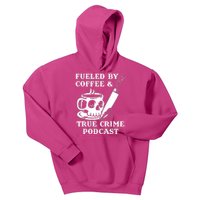 Fueled By Coffee And True Crime Podcast Kids Hoodie