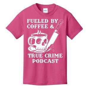 Fueled By Coffee And True Crime Podcast Kids T-Shirt