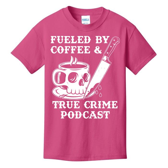 Fueled By Coffee And True Crime Podcast Kids T-Shirt