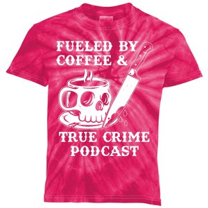 Fueled By Coffee And True Crime Podcast Kids Tie-Dye T-Shirt