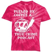 Fueled By Coffee And True Crime Podcast Kids Tie-Dye T-Shirt