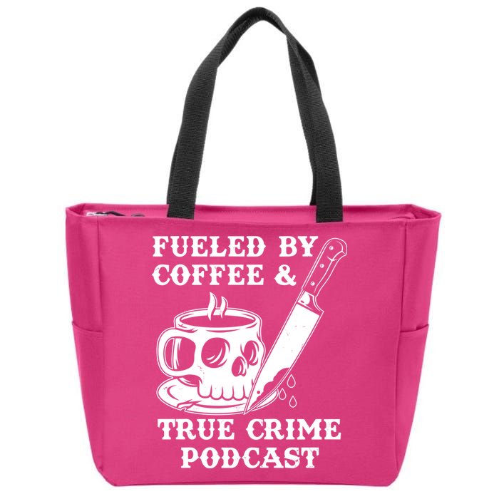 Fueled By Coffee And True Crime Podcast Zip Tote Bag