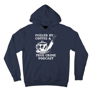 Fueled By Coffee And True Crime Podcast Hoodie