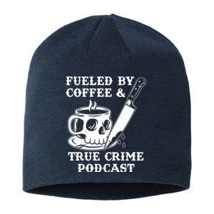 Fueled By Coffee And True Crime Podcast Sustainable Beanie