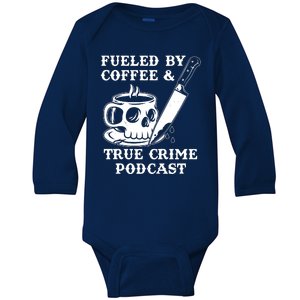 Fueled By Coffee And True Crime Podcast Baby Long Sleeve Bodysuit