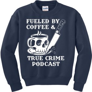 Fueled By Coffee And True Crime Podcast Kids Sweatshirt