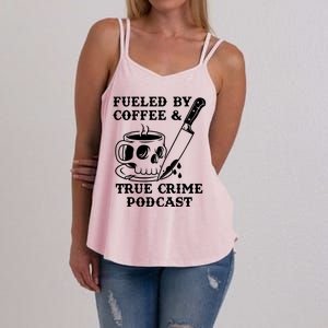 Fueled By Coffee And True Crime Podcast Women's Strappy Tank