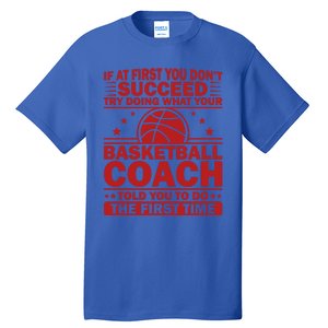 Funny Basketball Coaching Team Player Sports Meaningful Gift Tall T-Shirt