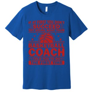 Funny Basketball Coaching Team Player Sports Meaningful Gift Premium T-Shirt