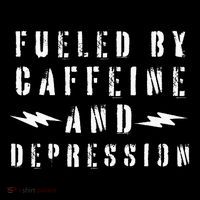 Fueled By Caffeine And Depression Button