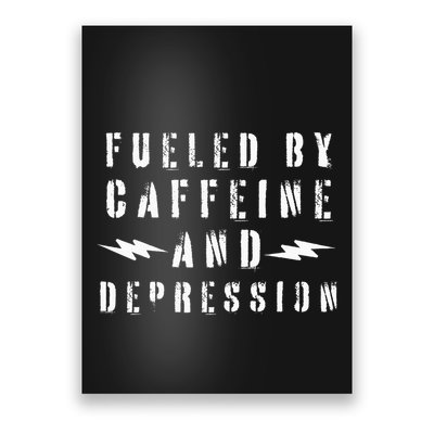 Fueled By Caffeine And Depression Poster