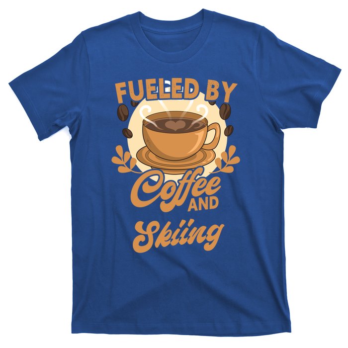 Fueled By Coffee And Skiing Funny Skier Gift T-Shirt