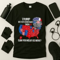 Funny Better Coverage Than 5g Can You Hear Us Now T-Shirt