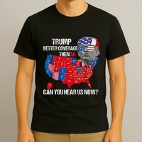 Funny Better Coverage Than 5g Can You Hear Us Now T-Shirt