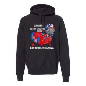 Funny Better Coverage Than 5g Can You Hear Us Now Premium Hoodie