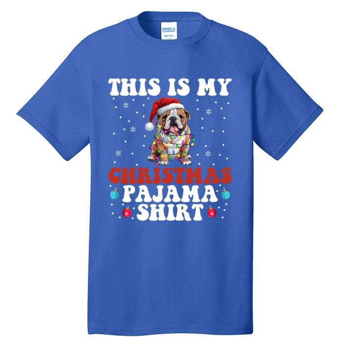 Funny Bulldog Christmas Dog Xmas This Is My Christmas Pajama Gift Tall T-Shirt