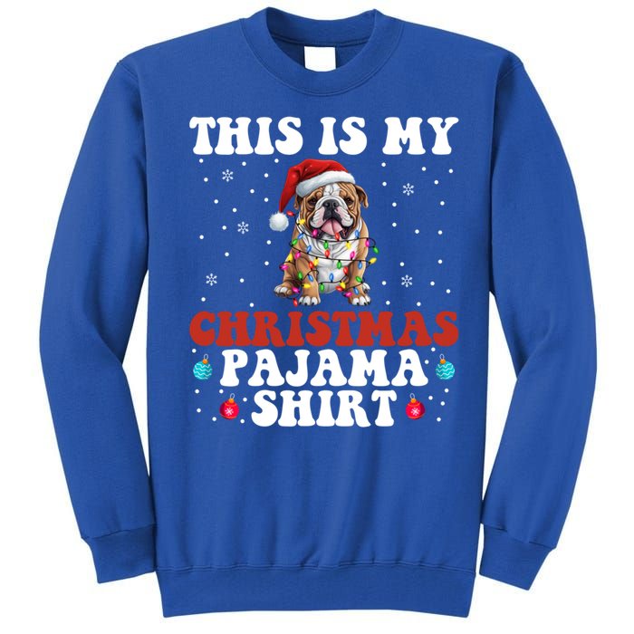 Funny Bulldog Christmas Dog Xmas This Is My Christmas Pajama Gift Tall Sweatshirt