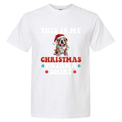 Funny Bulldog Christmas Dog Xmas This Is My Christmas Pajama Gift Garment-Dyed Heavyweight T-Shirt