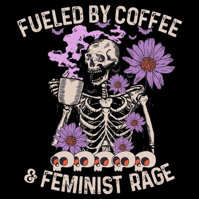 Fueled By Coffee & Feminist Rage Feminism Coffee Lovers T-Shirt