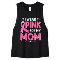 Funny Breast Cancer I Wear Pink For My Mom Mothers Day Women's Racerback Cropped Tank