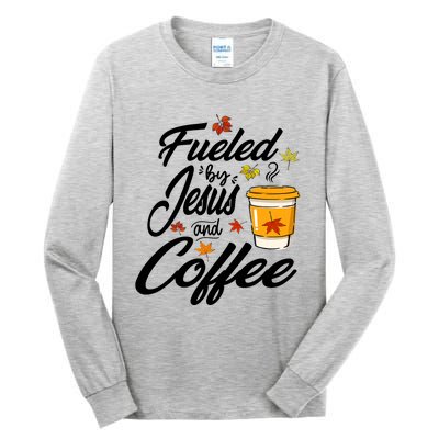 Fueled By Coffee Jesus Funny Caffeine Lover Thanksgiving Day Tall Long Sleeve T-Shirt