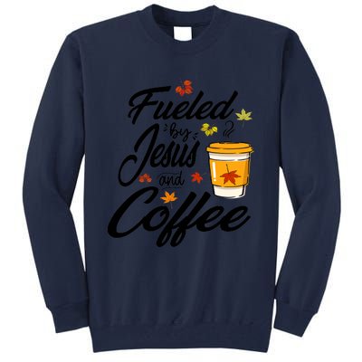 Fueled By Coffee Jesus Funny Caffeine Lover Thanksgiving Day Tall Sweatshirt