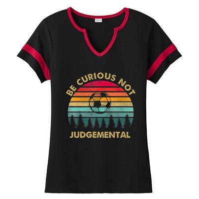 Funny Be Curious Not Judgemental Inspirational Vintage Gift Ladies Halftime Notch Neck Tee