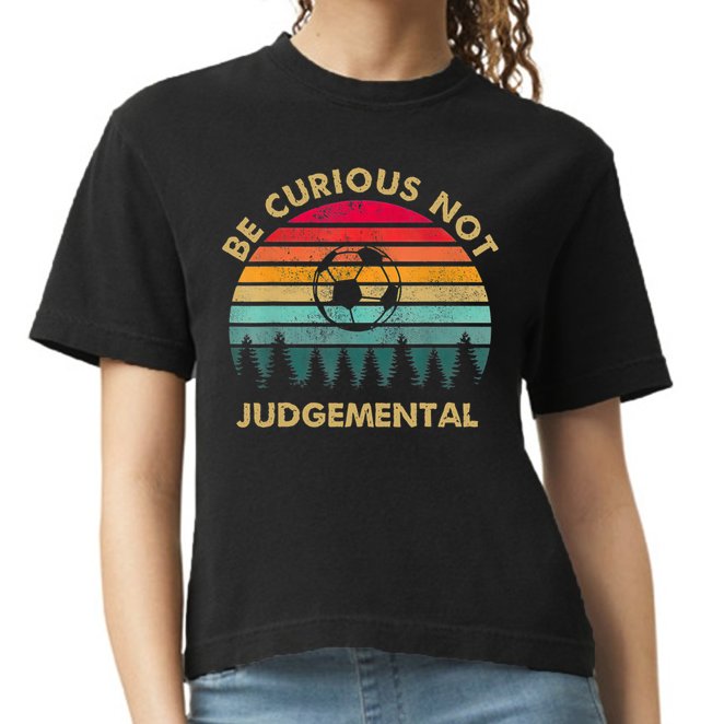 Funny Be Curious Not Judgemental Inspirational Vintage Gift Comfort Colors Boxy T-Shirt