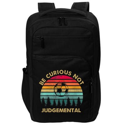 Funny Be Curious Not Judgemental Inspirational Vintage Gift Impact Tech Backpack