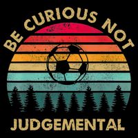 Funny Be Curious Not Judgemental Inspirational Vintage Gift Flatbill Hat