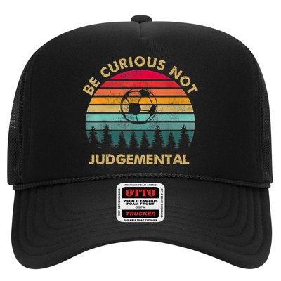 Funny Be Curious Not Judgemental Inspirational Vintage Gift Trucker Hat