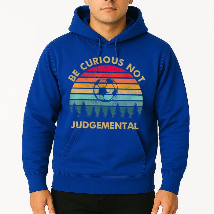 Funny Be Curious Not Judgemental Inspirational Vintage Gift Hoodie