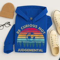 Funny Be Curious Not Judgemental Inspirational Vintage Gift Hoodie