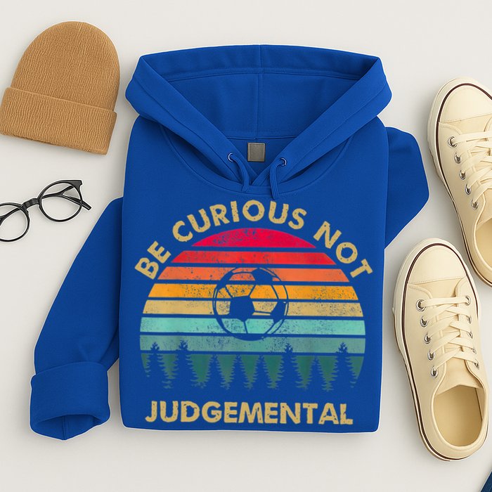 Funny Be Curious Not Judgemental Inspirational Vintage Gift Hoodie