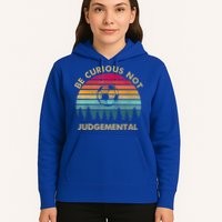Funny Be Curious Not Judgemental Inspirational Vintage Gift Hoodie