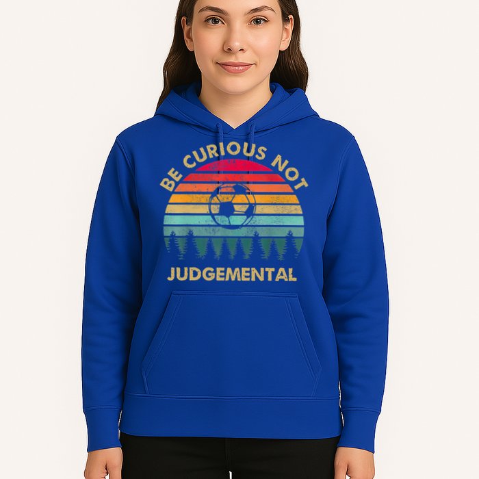 Funny Be Curious Not Judgemental Inspirational Vintage Gift Hoodie