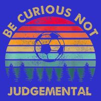 Funny Be Curious Not Judgemental Inspirational Vintage Gift Hoodie