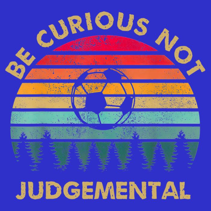 Funny Be Curious Not Judgemental Inspirational Vintage Gift Hoodie