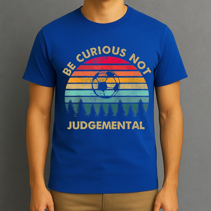 Funny Be Curious Not Judgemental Inspirational Vintage Gift T-Shirt